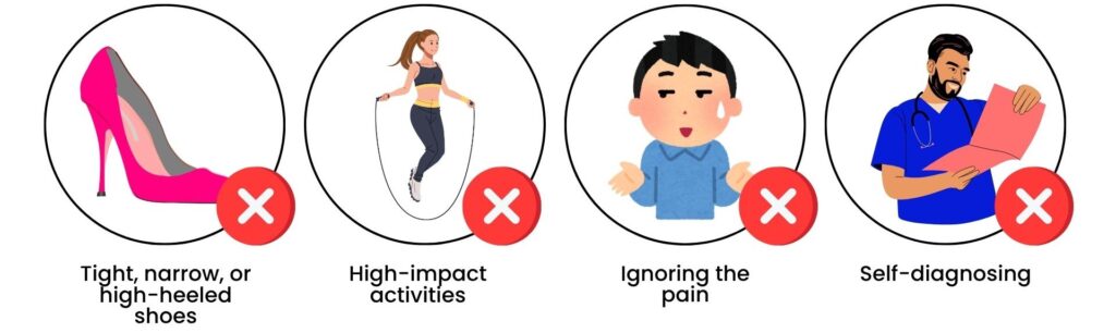 Activities and habits to avoid when dealing with Morton's Neuroma, like high heels and ignoring pain.